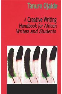Creative Writing Handbook for African Writers and Students