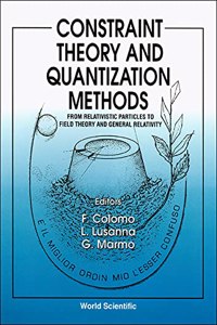 Constraint Theory and Quantization Methods: From Relativistic Particles to Field Theory and General Relativity