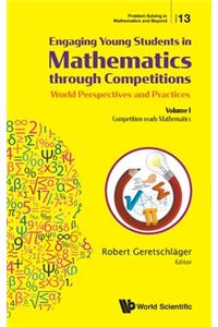 Engaging Young Students in Mathematics Through Competitions - World Perspectives and Practices: Volume I - Competition-Ready Mathematics