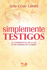 Simplemente testigos: La experiencia de la fe en un mundo en cambio