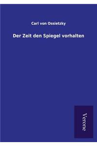 Der Zeit den Spiegel vorhalten