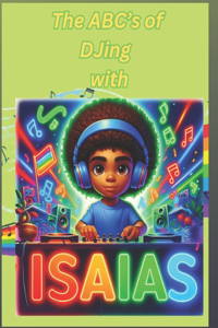 ABC's of Djing with Isaias