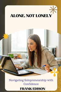 Alone, Not Lonely