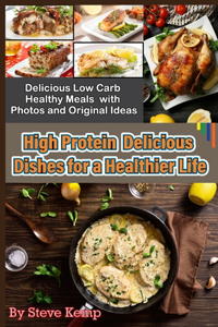 High Protein Delicious Dishes for a Healthier Life