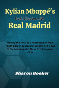 Kylian Mbappé's Next Chapter with Real Madrid