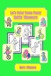 Let's Color Some Funny Quirky Dinosaurs