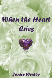 When the Heart Cries