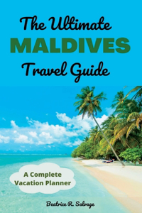 Ultimate Maldives Travel Guide