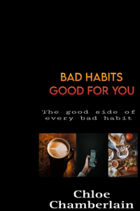 Bad Habits Good for You