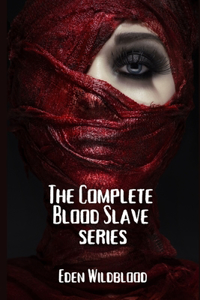 The Complete Blood Slave Series