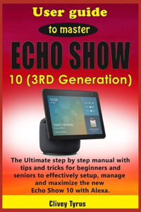 User guide to master Echo Show 10 (3RD Generation)
