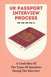 UK Passport Interview Process
