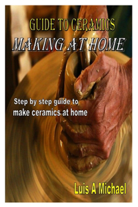 Guide to Ceramics Making at Home
