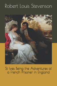 St Ives Being the Adventures of a French Prisoner in England