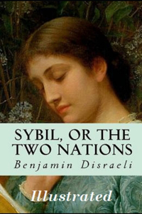 Sybil, or The Two Nations Illustrated