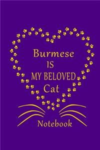 Burmese Is My Beloved Cat Notebook