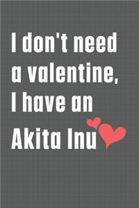 I don't need a valentine, I have an Akita Inu