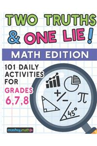 101 Two Truths and One Lie! Math Activities for Grades 6, 7, and 8