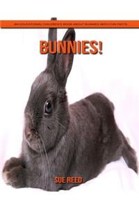 Bunnies! An Educational Children's Book about Bunnies with Fun Facts