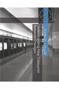 Understanding How Consumer Behavior Changes