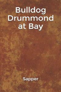 Bulldog Drummond at Bay
