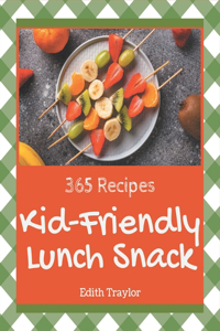 365 Kid-Friendly Lunch Snack Recipes
