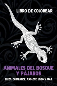 Animales del bosque y pájaros - Libro de colorear - Erizo, chimpancé, axolote, lobo y más