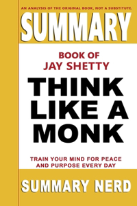 Summary Book of Jay Shetty Think Like a Monk