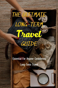 The Ultimate Long-Term Travel Guide