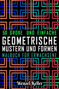 Einfache Geometrische Mustern und Formen Malbuch für Erwachsene
