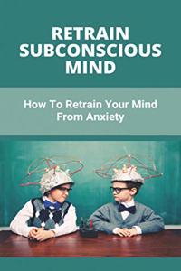 Retrain Subconscious Mind