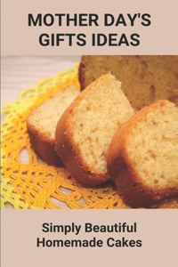 Mother Day's Gifts Ideas