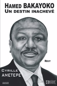 Hamed Bakayoko, Un Destin Inachevé