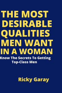 Most Desirable Qualities Men Want in a Woman