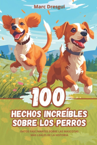 100 Hechos Increíbles sobre los Perros