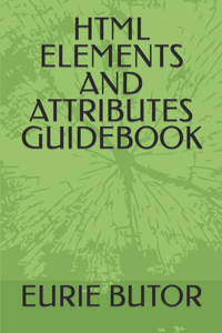 HTML Elements and Attributes Guidebook