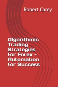 Algorithmic Trading Strategies for Forex - Automation for Success