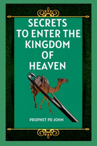 Secrets to Enter the Kingdom of Heaven