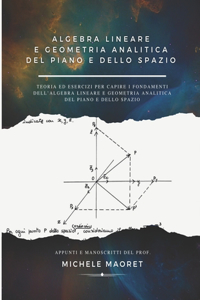 Algebra Lineare e Geometria Analitica del Piano e dello Spazio