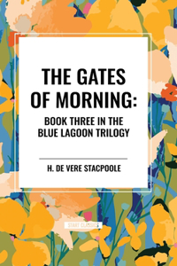 Gates of Morning: Book Three in the Blue Lagoon Trilogy