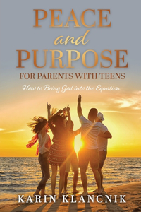 Peace and Purpose for Parents with Teens