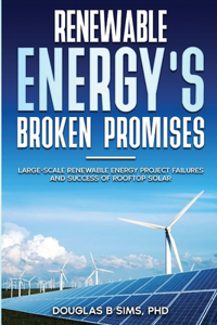 Renewable Energy's Broken Promises: Large-Scale Renewable Energy Project Failures and Success of Rooftop Solar