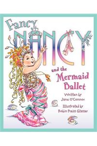 Fancy Nancy and the Mermaid Ballet