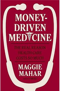 Money-Driven Medicine