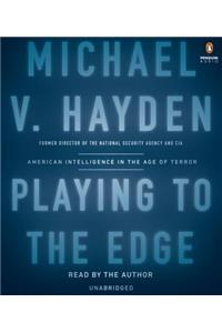 Playing to the Edge: American Intelligence in the Age of Terror