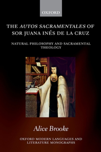 The autos sacramentales of Sor Juana Ines de la Cruz