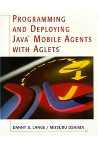 Programming and Deploying Java¿ Mobile Agents with Aglets¿