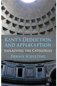 Kant's Deduction and Apperception: Explaining the Categories