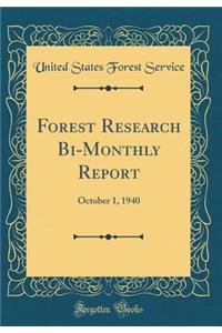 Forest Research Bi-Monthly Report: October 1, 1940 (Classic Reprint)