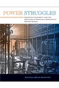Power Struggles: Scientific Authority and the Creation of Practical Electricity Before Edison